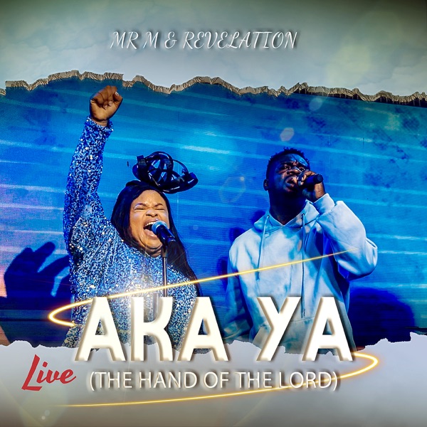 Mr M & Revelation – Aka Ya (The Hand of the Lord) [Live]