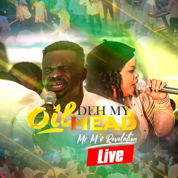 Mr M & Revelation – Oil Deh My Head (Live)