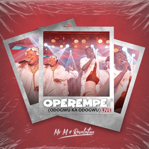Mr M & Revelation – Operempe (Odogwu Ka Odogwu) (Live)